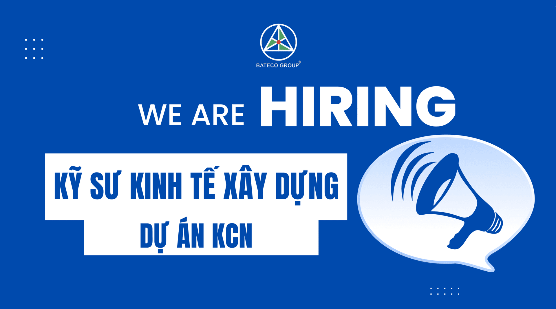 TUYỂN DỤNG: KỸ SƯ KINH TẾ XÂY DỰNG DỰ ÁN KCN
