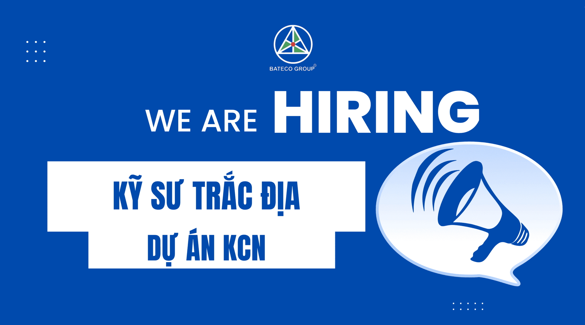 TUYỂN DỤNG: KỸ SƯ TRẮC ĐỊA DỰ ÁN KCN
